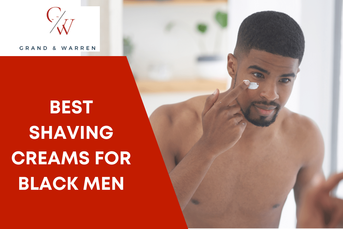 Best Shaving Creams for Black Men