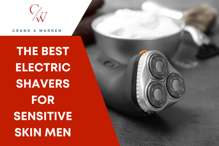 The Best Electric Shavers for Sensitive Skin Men