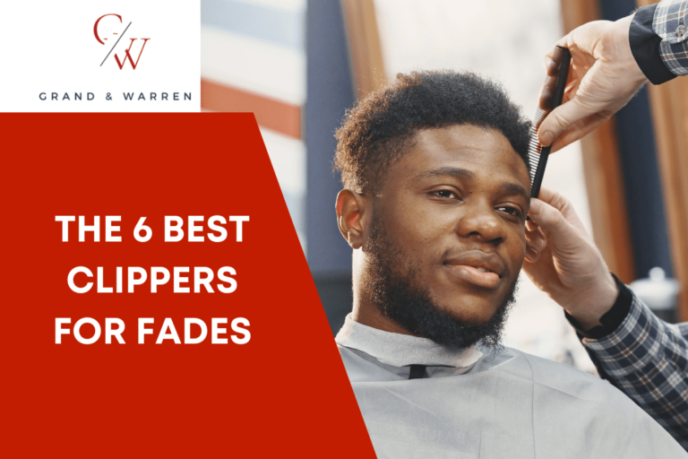 The 6 Best Clippers for Fades: Buying Guide and Review
